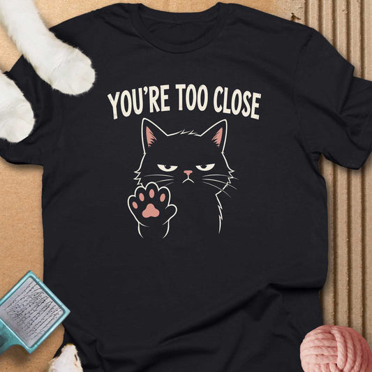 You're Too Close