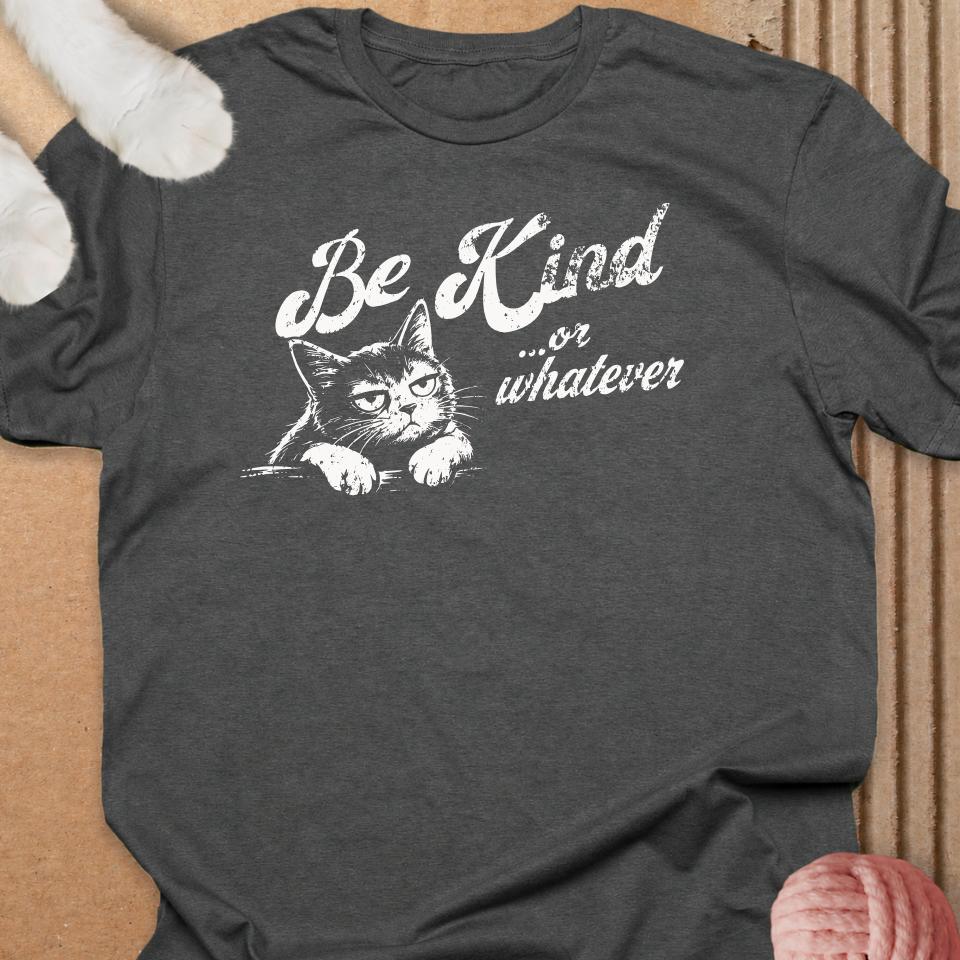 Be Kind Or Whatever