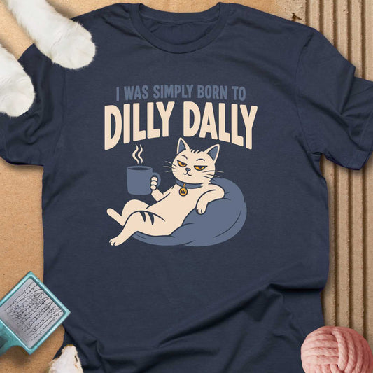 Born To Dilly Dally